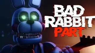 [SFM FNAF] Bad Rabbit Remix Collab Part for 