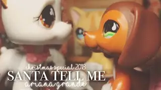 LPS MV: Santa Tell Me - Ariana Grande (CHRISTMAS SPECIAL 2018!)