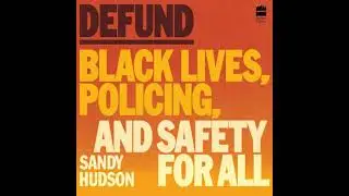 Defund: Black Lives, Policing, and Safety for All - Sandy Hudson