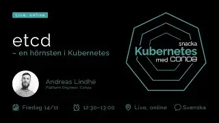 etcd &ndash; Snacka Kubernetes med Conoa