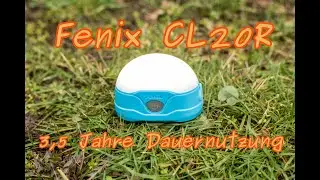 Review Fenix CL20R Campingleuchte | Erfahrungen nach &uuml;ber 3 Jahren t&auml;glicher Nutzung