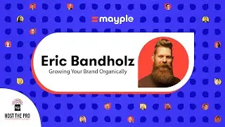 Organic Branding Strategy - with Eric Bandholz | #hostthepro Episode 23 | Mayple