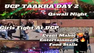 UCP Taakra 2024 | UCP Qawali Night Day 2 | UCP Girls Fighting| Full Event Mahol + Entertainmen