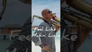Feel Like Makin' Love l Sax cover l Alex Kravchuk 2026 @Jazzkravchuk
