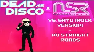 Dead As Disco X vs. SAYU (Rock Version) - No Straight Roads | [180 BPM] - [Requested]