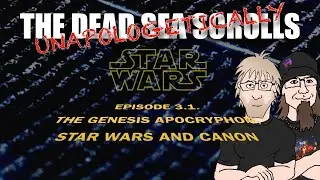 Star Wars, Canon and the Genesis Apocryphon: Dead Sea Scrolls, Unapologetically 3.1. (w/@Paulogia)