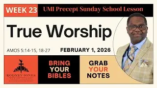 True Worship, Amos 5:14-15, 18-27, February 1, 2025, UMI Precepts For Living Sunday School Lesson