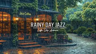 Rainy Day Jazz & Coffee Shop Ambience | Soft Jazz Instrumentals for Sleep, Study, Focus