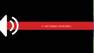 9   Mic Problem SOUND Effect