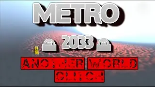 Metro 2033 Glitches *ANOTHER WORLD* Out Of Map