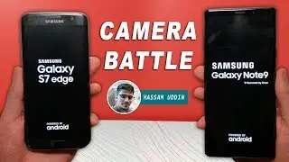 Samsung Galaxy Note 9 VS Samsung Galaxy S7 Edge Camera Comparison