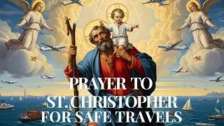Prayer to St. Christopher for Safe Travels