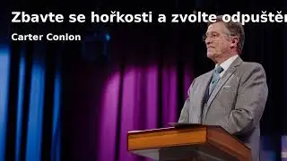 Zbavte se hořkosti a zvolte odpuštění - Carter Conlon