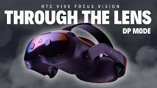 HTC Vive Focus Vision - Through-The-Lense - This Is How DP Mode REALLY Looks Like!