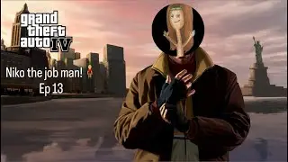 Niko! The job man! GTA IV EP13