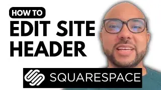 How to Edit Site Header in Squarespace