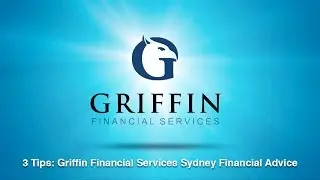 3 Tips: Griffin Financial Services Sydney, Financial Advice