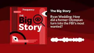 Ryan Wedding: How did a former Olympian turn into the FBI's most wanted? | The Big Story