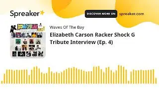 Elizabeth Carson Racker Shock G Tribute Interview (Ep. 4)