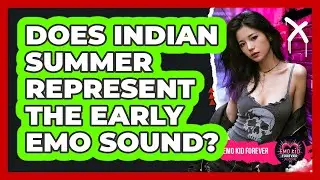 Does Indian Summer Represent The Early Emo Sound?