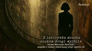 Z labiryntu miasta szukam drogi wyjścia, Mariusz Parlicki