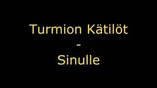 Turmion Kätilöt - Sinulle - Sanat