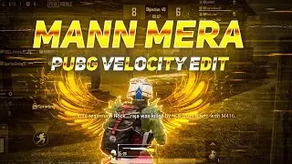 Mann Mera - Beat Sync Velocity Montage || | Pubg Android Edited Montage