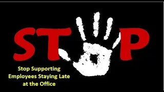 Stop Supporting Employees Staying Late at the Office