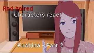 Red haired characters react to each other //Part 2/6 // Uzumaki Kushina // GC