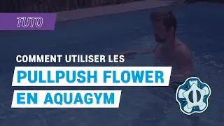 TUTO AQUAFITNESS - Bien utiliser vos Pullpush Flower