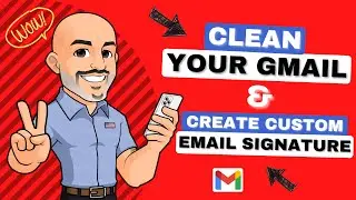 How to Clean 🧼 Your Gmail Inbox & Create a Custom Email Signature