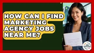 How Can I Find Marketing Agency Jobs Near Me? - Job Success Network