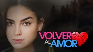 VOLVER AL AMOR con Melissa Barrera y Daniel Arenas