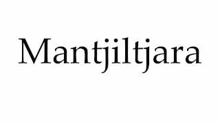 How to Pronounce Mantjiltjara