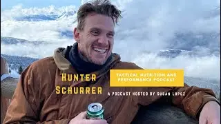 Hunter Schurrer Strength for the Tactical Athlete - Tactical Nutrition and Performance