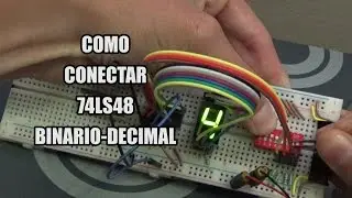 Como conectar el 74LS48 [CON ESQUEMÁTICO]