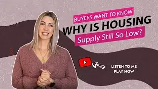 2022 Real Estate Market - BUYERS WANT TO KNOW: WHY IS HOUSING SUPPLY STILL SO LOW?