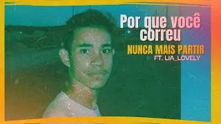 🚨MÚSICA NOVA🚨-PORQUE VOCÊ CORREU (NUNCA MAIS PARTIR)