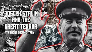 Joseph Stalin and the Great Terror - A Short Documentary