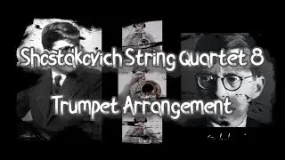 String Quartet 8 MVT 3 (Shostakovich)- Trumpet Arrangement