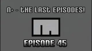N+: The Last Episodes - Episode 45