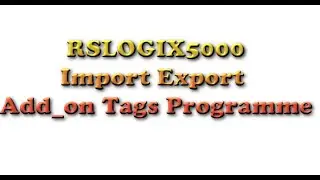 RSLOGIX5000: Import Export Add_on Tags Programme