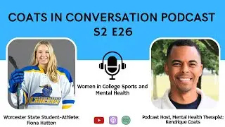 Women in College Sports and Athlete Mental Health | Fionna Hatton, Worcester State University Hockey