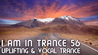 Uplifting & Vocal Trance Mix - I am in Trance 56 - August 2023