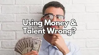 Are You Using Your Money and Talent Wrong? - Matthew 25:21
