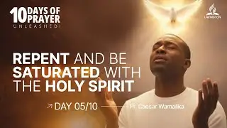 #5 Repent and be Saturated with the Holy Spirit – Pr. Caesar Wamalika |  Ten Days of Prayer 2026
