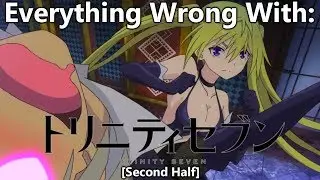 Everything Wrong With: Trinity Seven | Second Half