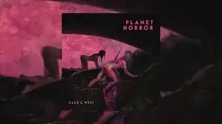 Zach E. West - PLANET HORROR (October 2021 - New Song)