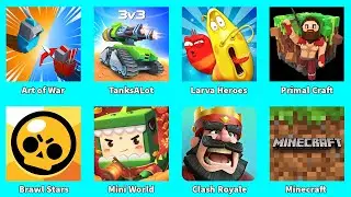 Minecraft,Mini World,Primal Craft,Brawl Stars,Art of War,TanksALot,Larva Heroes,Clash Royale