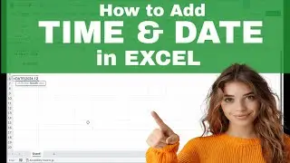 How to Insert the TIME & DATE to a Cell in Excel (Dynamic & Static Formatting)